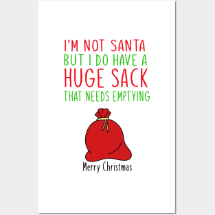 i'm not santa but i do have a huge sack Posters and Art